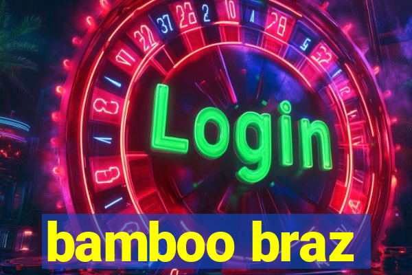 bamboo braz